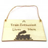 Wooden Plaque - Train Enthusiast Lives Here