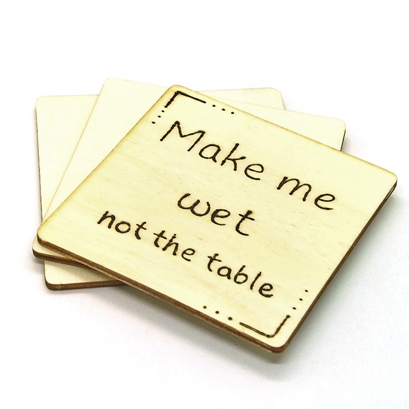 Wooden Coaster - Make Me Wet Not The Table