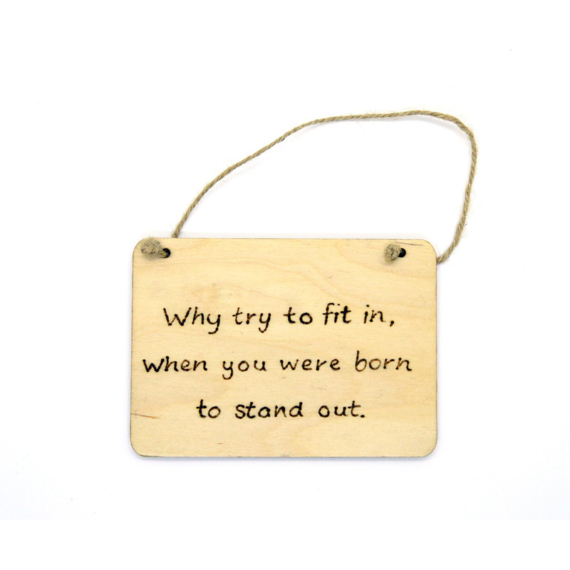 Rectangular Plaque - "Why try to fit in..."